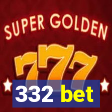 332 bet